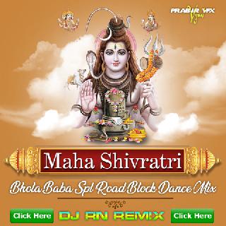 Cholo Sobai Dole Dole(Maha Shivaratri Bhola Baba Spl Road Block Dance Mix 2022)-Dj RN Remix